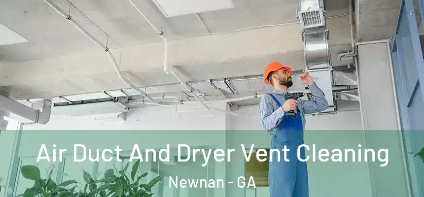 Air Duct And Dryer Vent Cleaning Newnan - GA