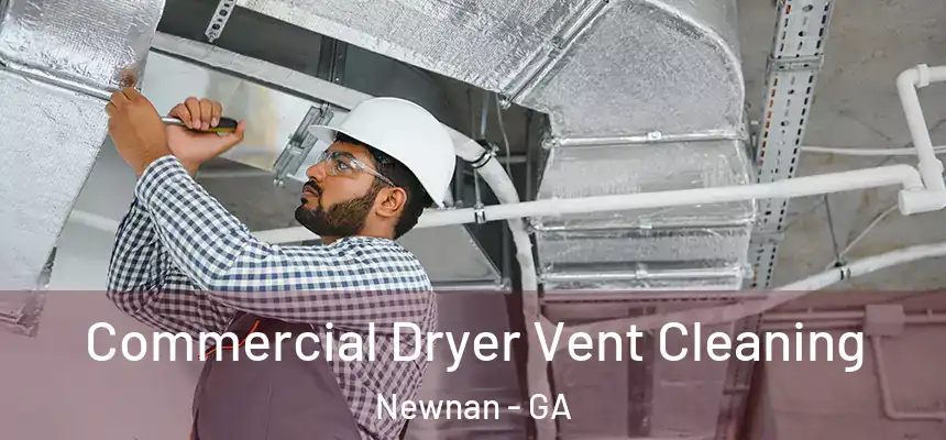  Commercial Dryer Vent Cleaning Newnan - GA