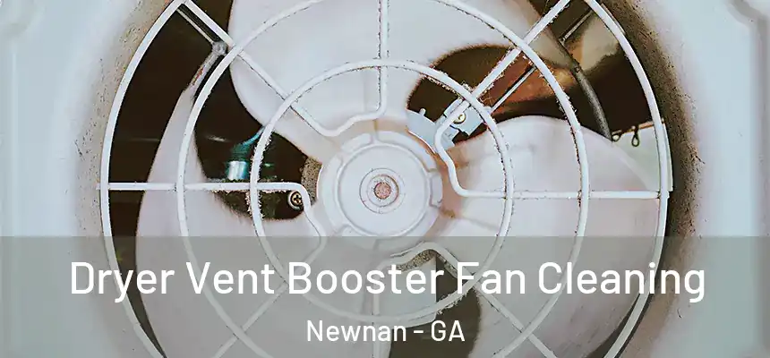 Dryer Vent Booster Fan Cleaning Newnan - GA