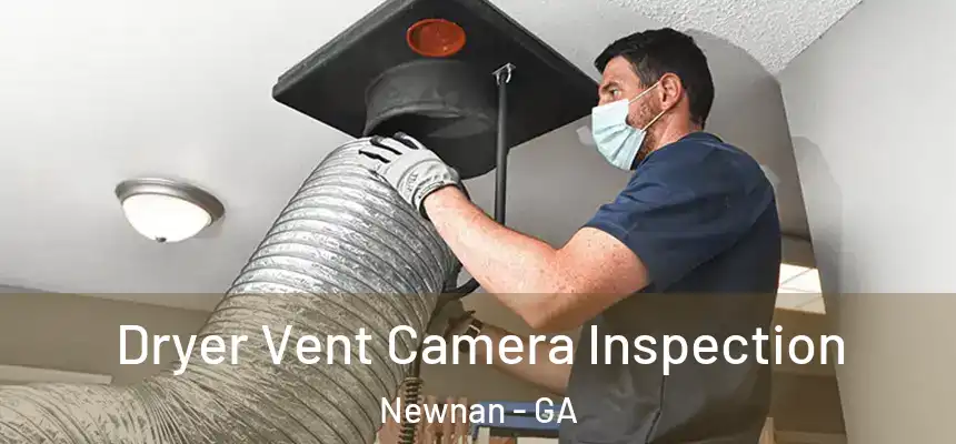 Dryer Vent Camera Inspection Newnan - GA