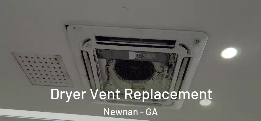  Dryer Vent Replacement Newnan - GA