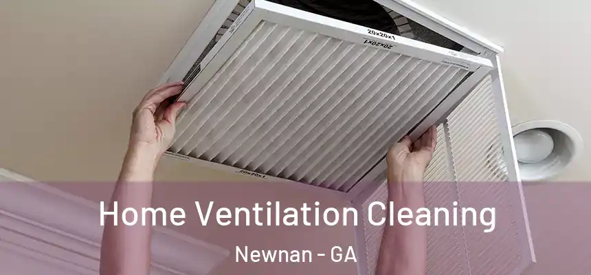 Home Ventilation Cleaning Newnan - GA