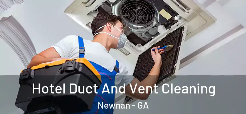  Hotel Duct And Vent Cleaning Newnan - GA