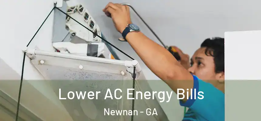  Lower AC Energy Bills Newnan - GA