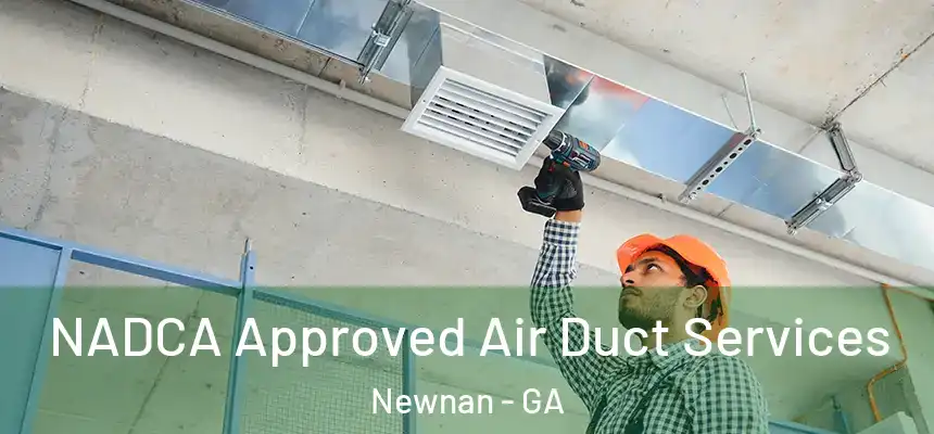  NADCA Approved Air Duct Services Newnan - GA