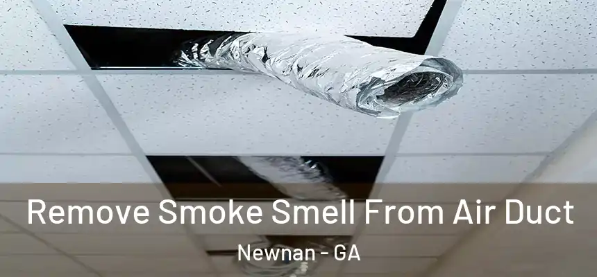 Remove Smoke Smell From Air Duct Newnan - GA