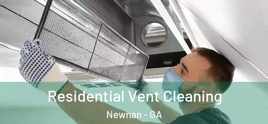 Residential Vent Cleaning Newnan - GA