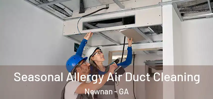  Seasonal Allergy Air Duct Cleaning Newnan - GA