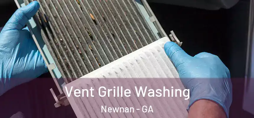 Vent Grille Washing Newnan - GA